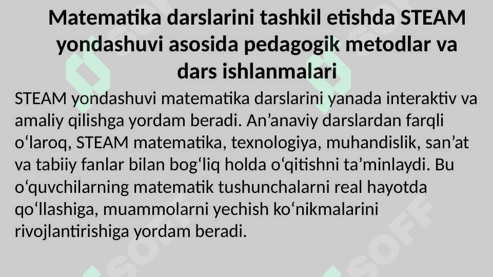 Matematika darslarini tashkil etishda STEAM yondashuvi asosida pedogogik metodlar asosida dars ishlanmalarini tuzish va tahlil qilish. 2