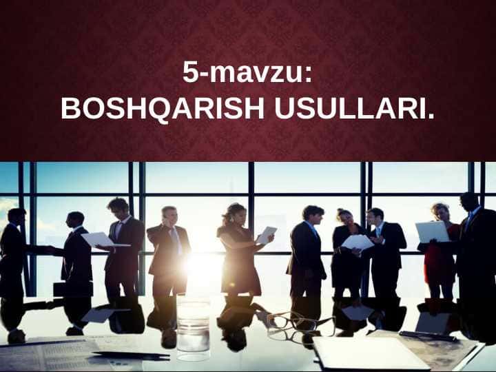 Menejment . BOSHQARISH USULLARI 1
