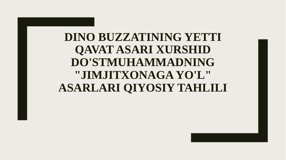DINO BUZZATINING YETTI QAVAT ASARI XURSHID DO'STMUHAMMADNING "JIMJITXONAGA YO'L" ASARLARI QIYOSIY TAHLILI