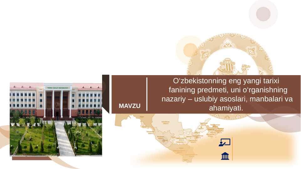 O‘zbekistonning eng yangi tarixi   fanining predmeti, uni o‘rganishning nazariy – uslubiy asoslari, manbalari va ahamiyati