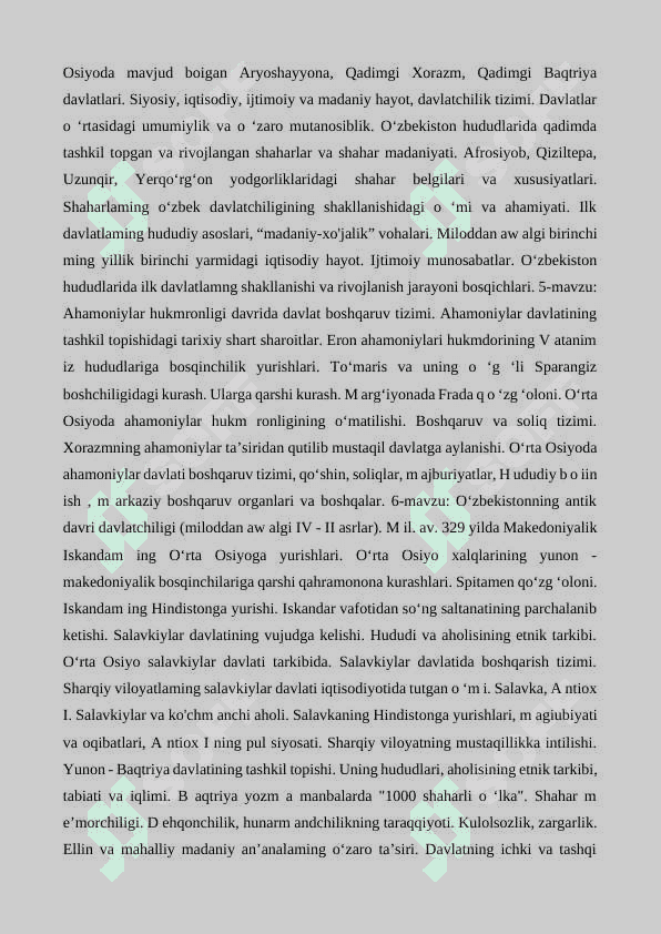 Ilk davlatlar rivojlanishining davrlashtirilishi, boshqaruv tizimi va ilk davlatlar paydo bo‘lishining ijtimoiy, iqtisodiy va siyosiy asoslari, davlatchilik kelib chiqishiga doir nazariyalar, davlat shakllari va boshqaruv tizimi. 2