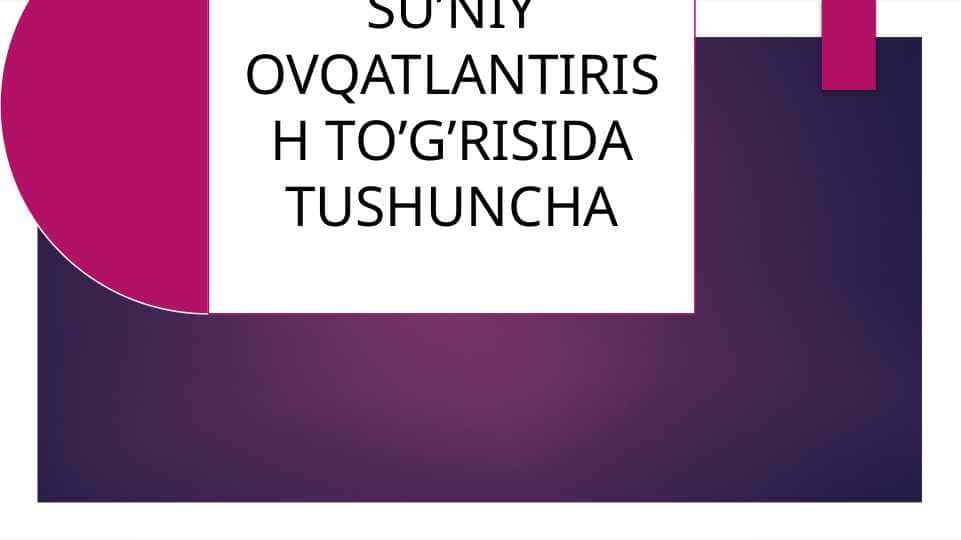 SUNIY OVQATLANTIRISH TO'G'RISIDA TUSHUNCHA 1