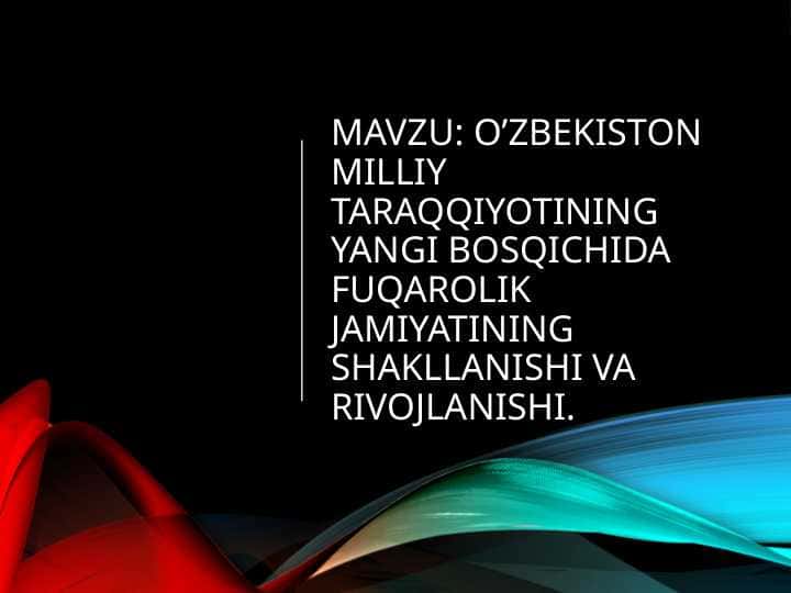 O’ZBEKISTON MILLIY TARAQQIYOTINING YANGI BOSQICHIDA FUQAROLIK JAMIYATINING SHAKLLANISHI VA RIVOJLANISHI