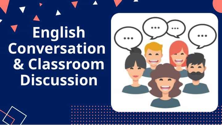 English Conversation & Classroom Discussion