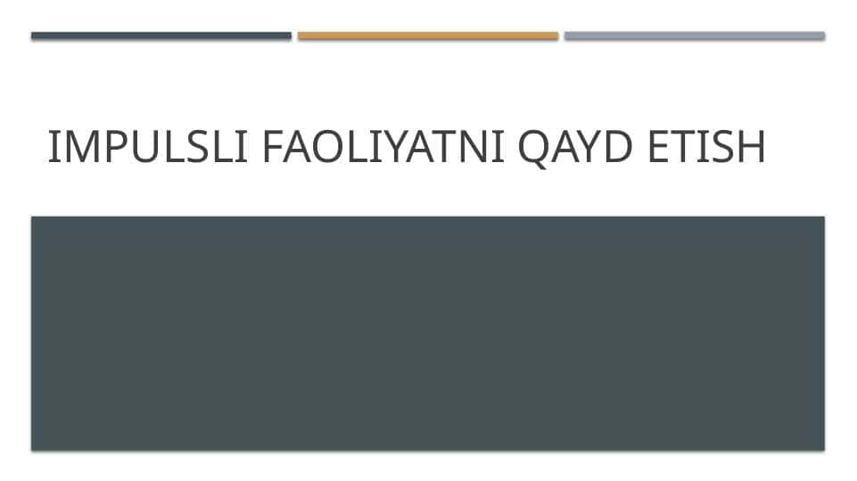 Impulsli faoliyatni qayd etish 1