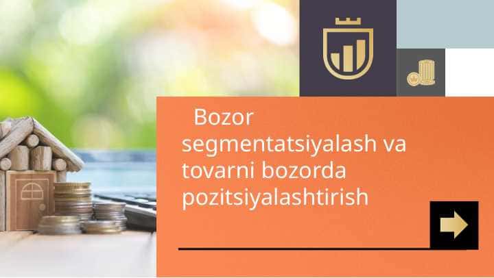 Bozor segmentatsiyalash va tovarni bozorda pozitsiyalashtirish   Bozor segmentatsiyalash va tovarni bozorda pozitsiyalashtirish
