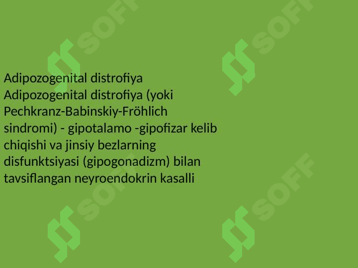 Adipozogenital distrofiya Adipozogenital distrofiya (yoki Pechkranz-Babinskiy-Fröhlich sindromi) 2