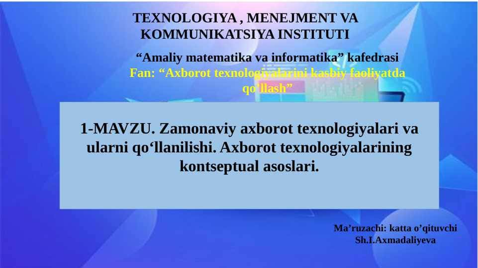 Zamonaviy axborot texnologiyalari va ularni qo‘llanilishi. Axborot texnologiyalarining kontseptual asoslari. 1