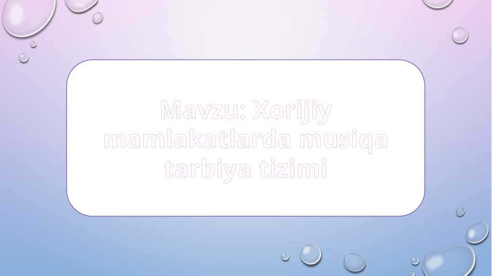 Xorijiy mamlakatlarda musiqa tarbiya tizimi 1