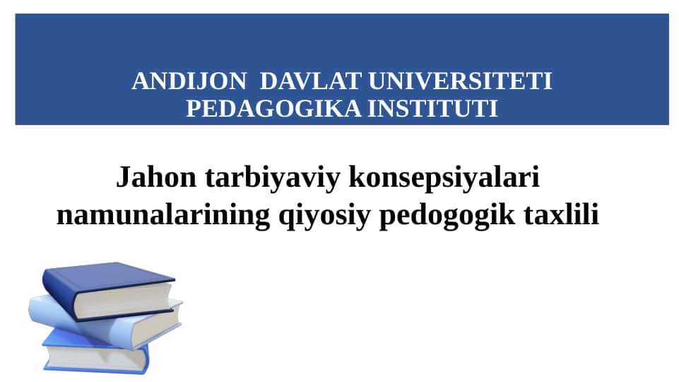 MAVZU:Tarbiya jarayonini samaradorligini oshirishda ilg‘or xorijiy tajribalar. slayd
