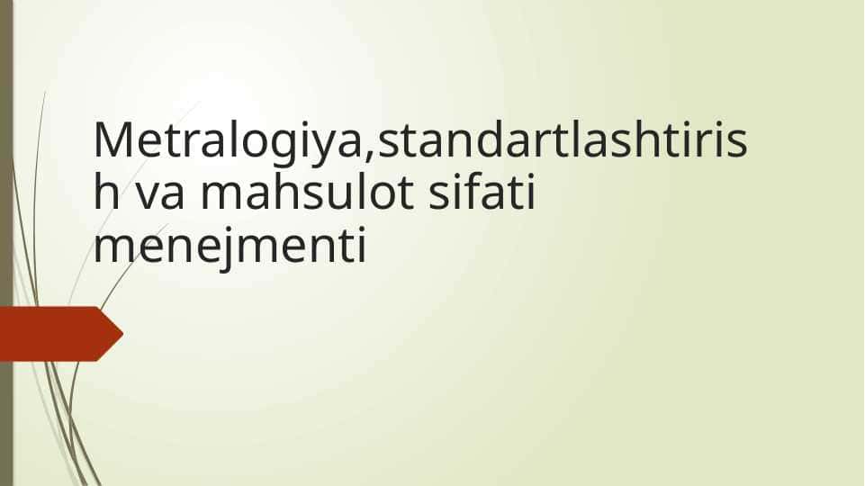 Metralogiya,standartlashtirish va mahsulot sifati menejmenti