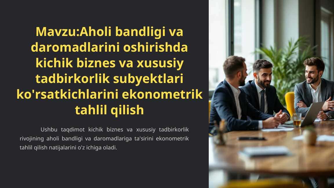 Aholi bandligi va daromadlarini oshirishda kichik biznes va xususiy tadbirkorlik subyektlari ko'rsatkichlarini ekonometrik tahlil qilish 1