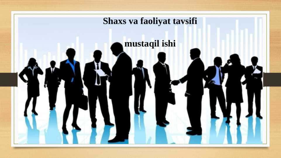 Shaxs va faoliyat tavsifi 1