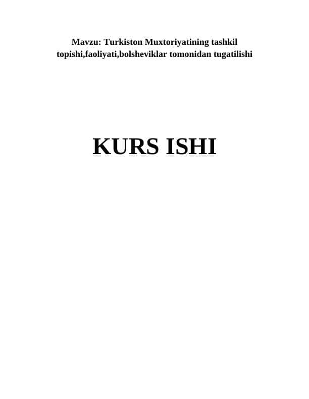 Turkiston Muxtoriyatining tashkil topishi,faoliyati,bolsheviklar tomonidan tugatilishi