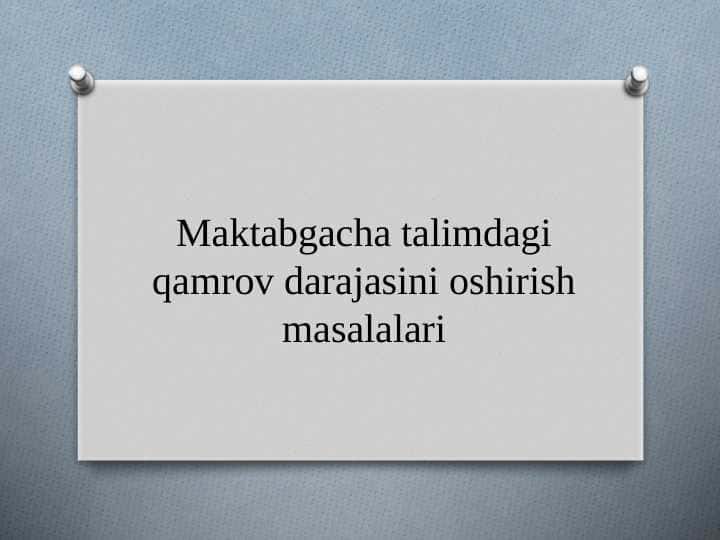 Maktabgacha ta'limda qamrov darajasini oshirish
