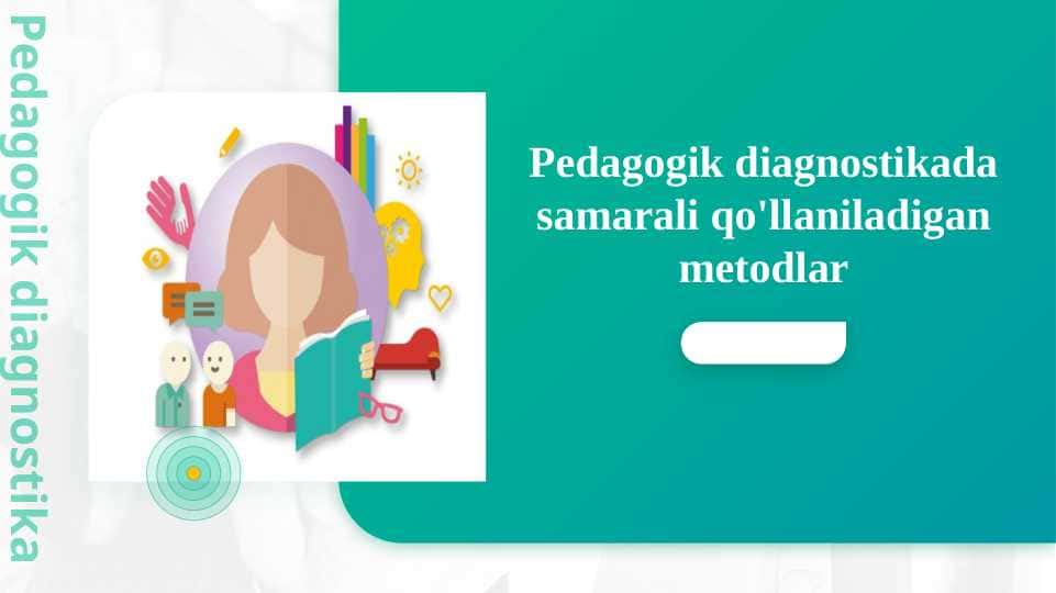Pedagogik diagnostikada samarali qo'llaniladigan metodlar 1