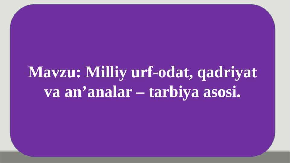 Milliy urf-odat, qadriyat va anʼanalar – tarbiya asosi