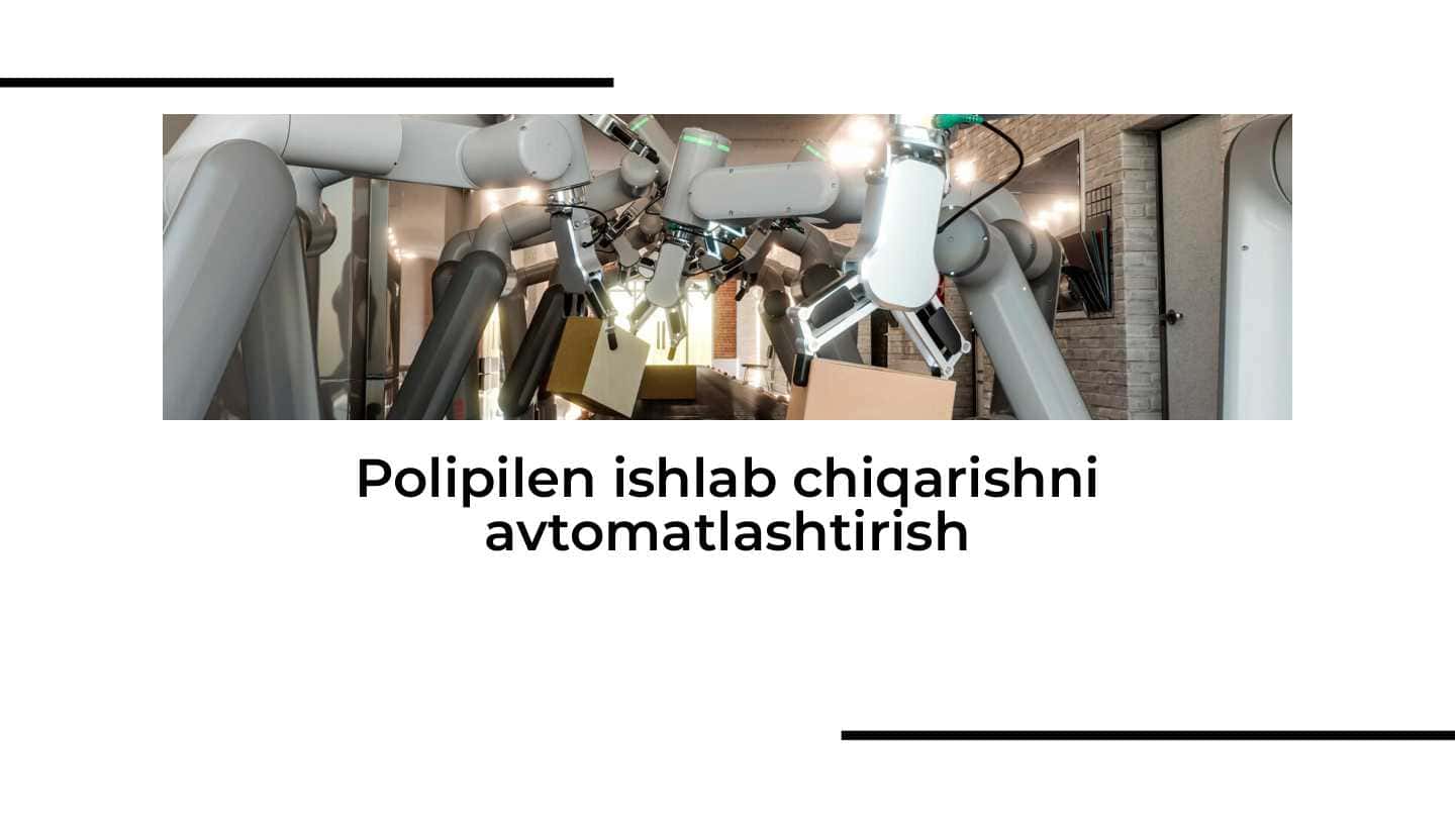 Polipilen ishlab chiqarishni avtomatlashtirish 1