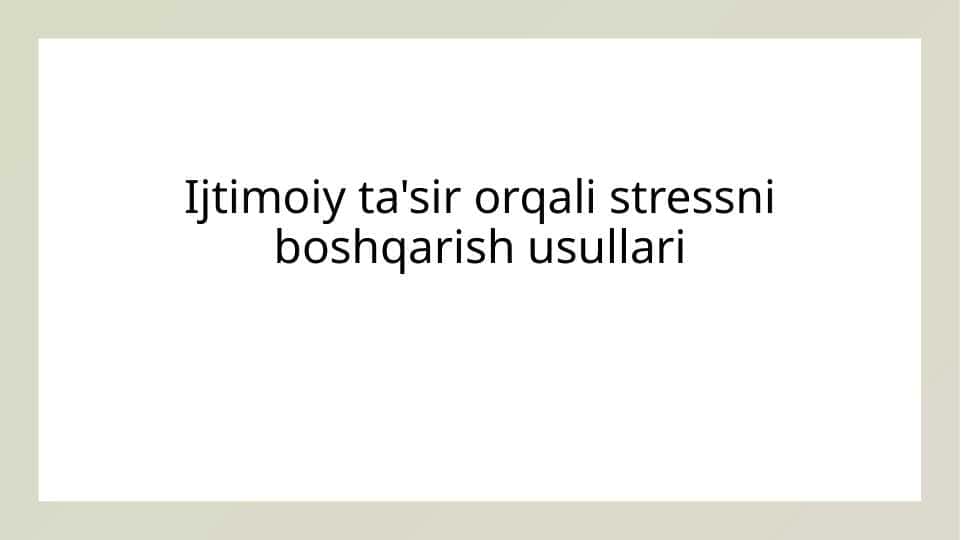 Ijtimoiy ta sir orqali stressni boshqarish usullari 1