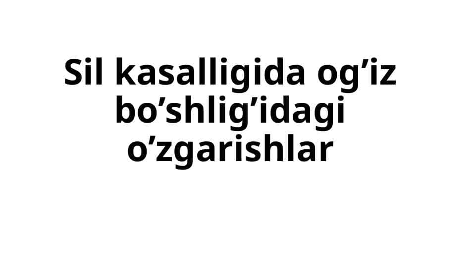 Sil kasalligida og’iz bo’shlig’idagi o’zgarishlar 1