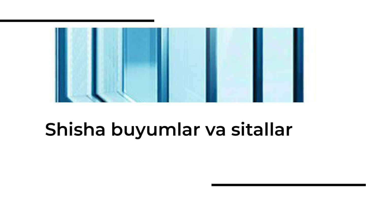 Shisha buyumlar va sitallar 1