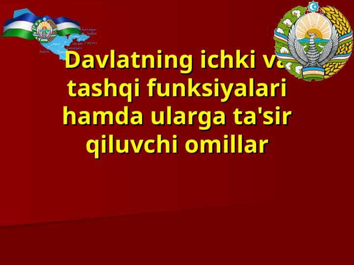 Davlatning ichki va tashqi funksiyalari hamda ularga ta'sir qiluvchi omillar 1