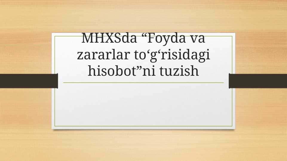 MHXSda “Foyda va zararlar to‘g‘risidagi hisobot”ni tuzish 1
