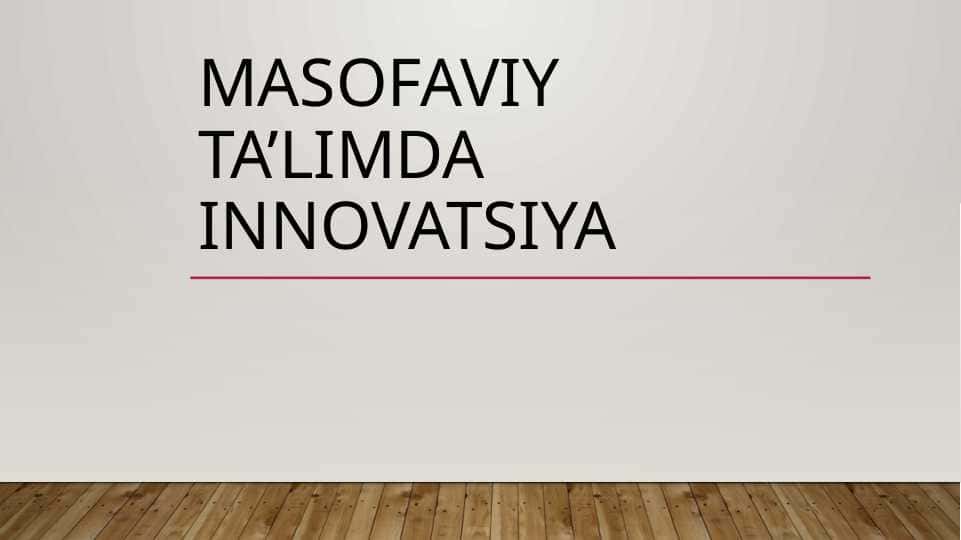 masofaviy ta’limda innovatsiya