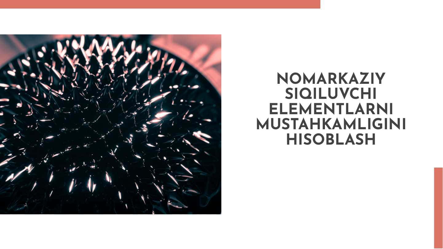 Nomarkaziy siqiluvchi elementlarni mustahkamligini hisoblash 1