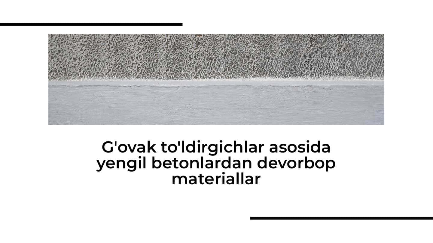 G'ovak to'ldirgichlar asosida yengil betonlardan devorbop materiallar 1