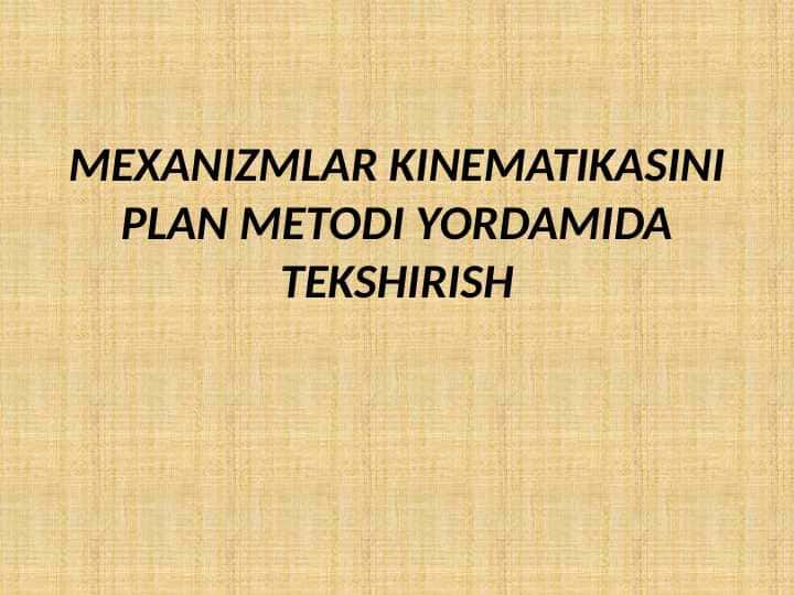 MEXANIZMLAR KINEMATIKASINI PLAN METODI YORDAMIDA TEKSHIRISH 1