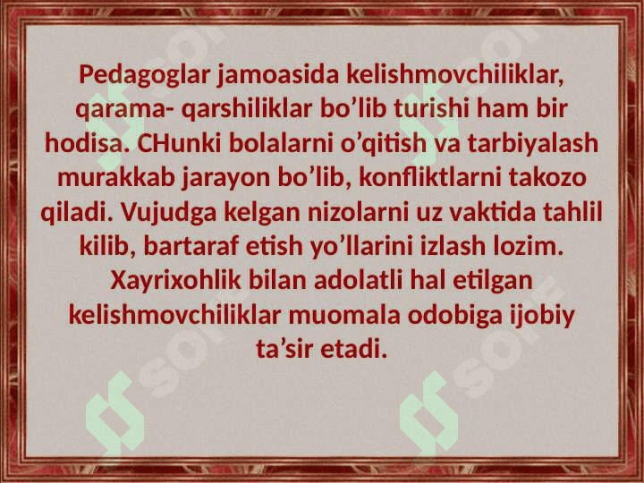 Oʻqituvchining muloqotga kirishishda uchraydigan pedagogik nizolar, kamchiliklar, ularni oldini olish yoʻllari. 3