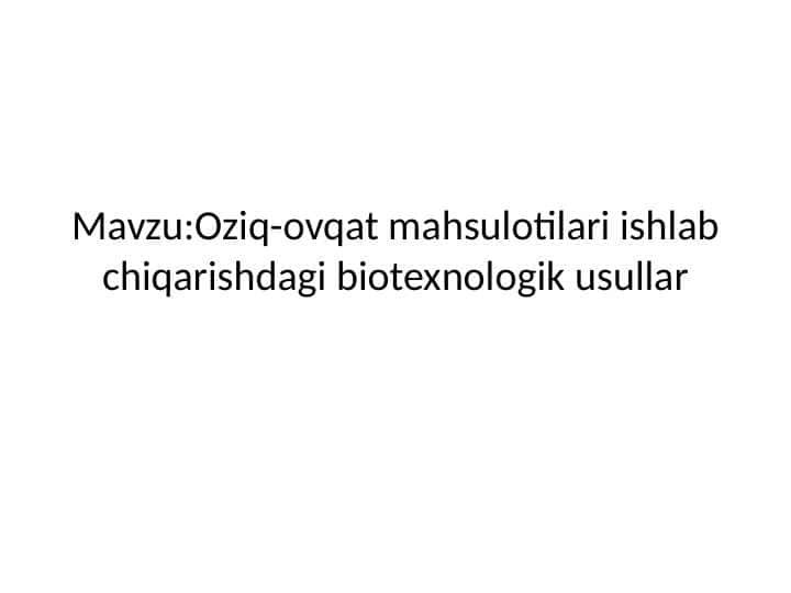 Oziq-ovqat mahsulotilari ishlab chiqarishdagi biotexnologik usullar