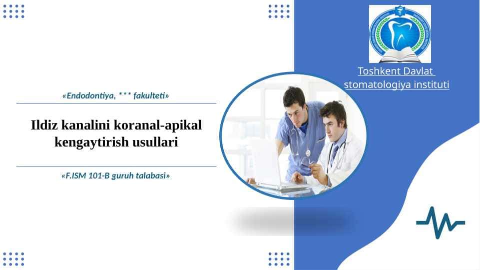Ildiz kanalini koranal-apikal kengaytirish usullari - Илдиз каналини коранал-апикал кенгайтириш усуллари