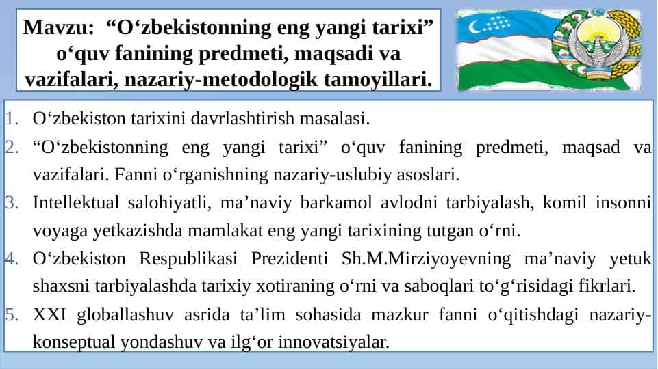 “O‘zbekistonning eng yangi tarixi” o‘quv fanining predmeti, maqsadi va vazifalari, nazariy-metodologik tamoyillari