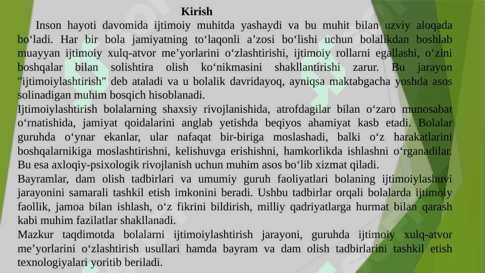 Ijtimoiylashtirish bolalar tomonidan guruhda ijtimoiy xulq atvar me'yorlarining o'zlashtirilishi , qabul qilinishi va rioya etishiga rahbarlik Bolalarning ijtimoylashuv sohalarini o'rganish va kengaytirish dam olish vaqtlari , bayramlarini tashkil etilishning texnologiyalari. 2
