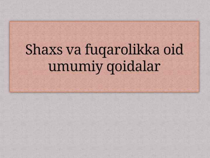 Shaxs va fuqarolikka oid umumiy qoidalar2 1
