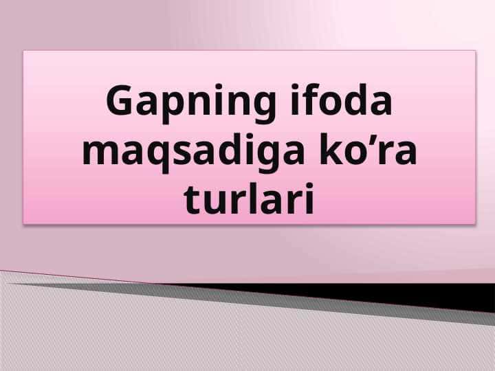 Gapning ifoda maqsadiga ko’ra turlari