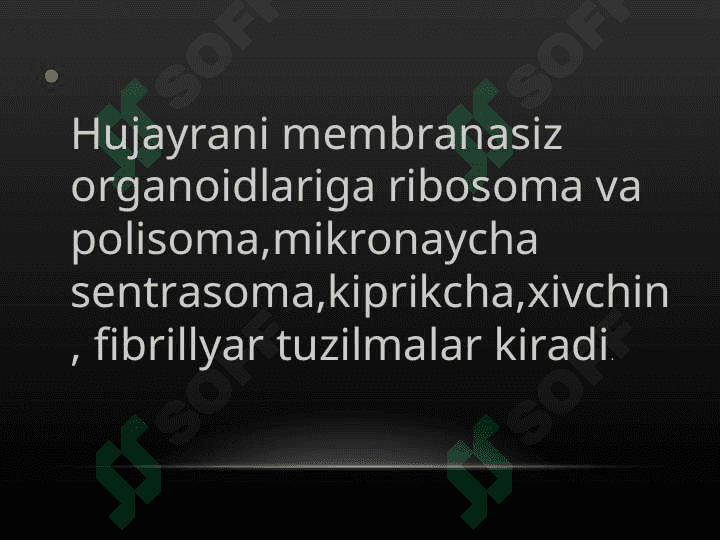 Hujayraning membranasiz organoidlari, ularning funksiyasi va ahamiyati 3