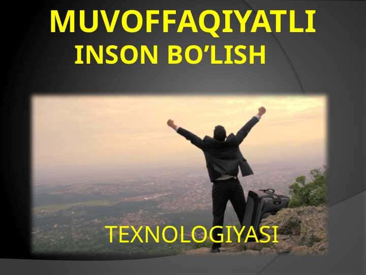 MUVOFFAQIYATLI  INSON BO’LISH TEXNOLOGIYASI