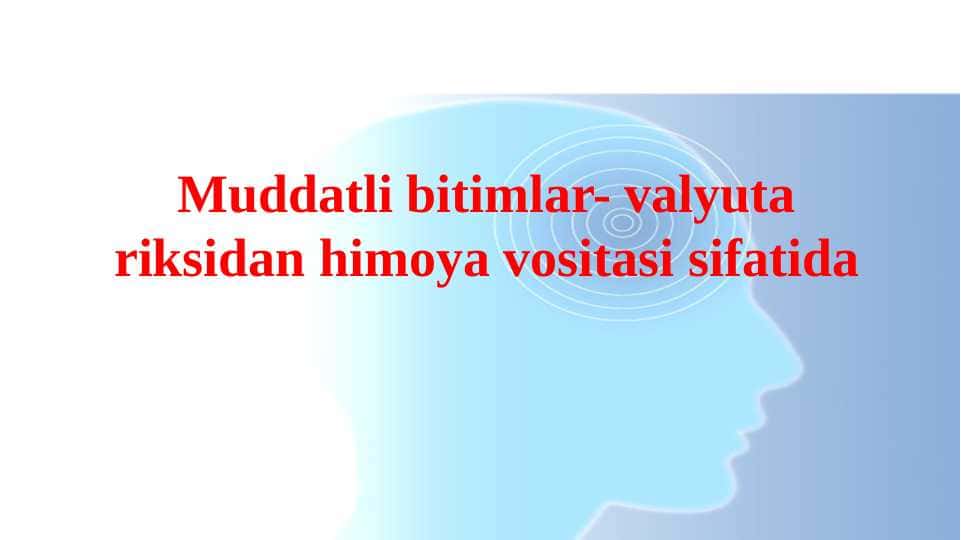 Muddatli bitimlar- valyuta riksidan himoya vositasi sifatida 1