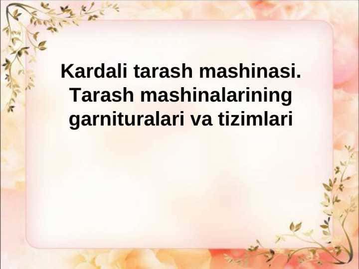 Kаrdаli tarash mashinasi. Tаrаsh mаshinаlаrining gаrniturаlаri vа tizimlаri