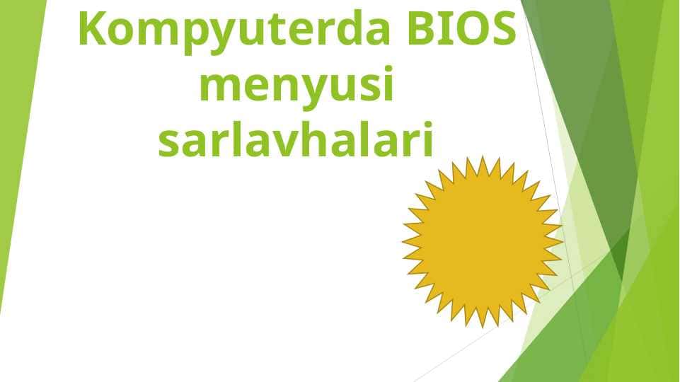 Kompyuterda BIOS menyusi sarlavhalari 1