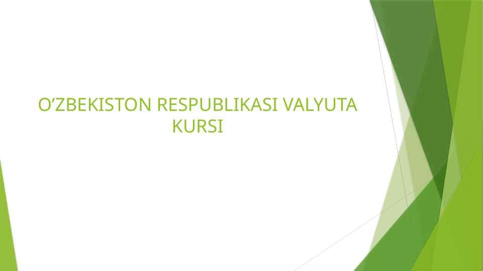 O’ZBEKISTON RESPUBLIKASI VALYUTA KURSI 1