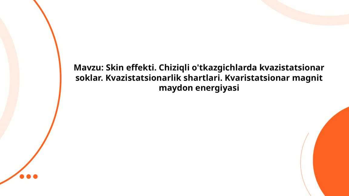 Skin_effekti_Chiziqli_o'tkazgichlarda_kvazistatsionar_soklar_Kv
