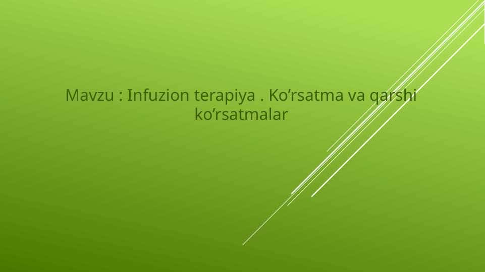 Infuzion terapiya . Ko’rsatma va qarshi ko’rsatmalar 1