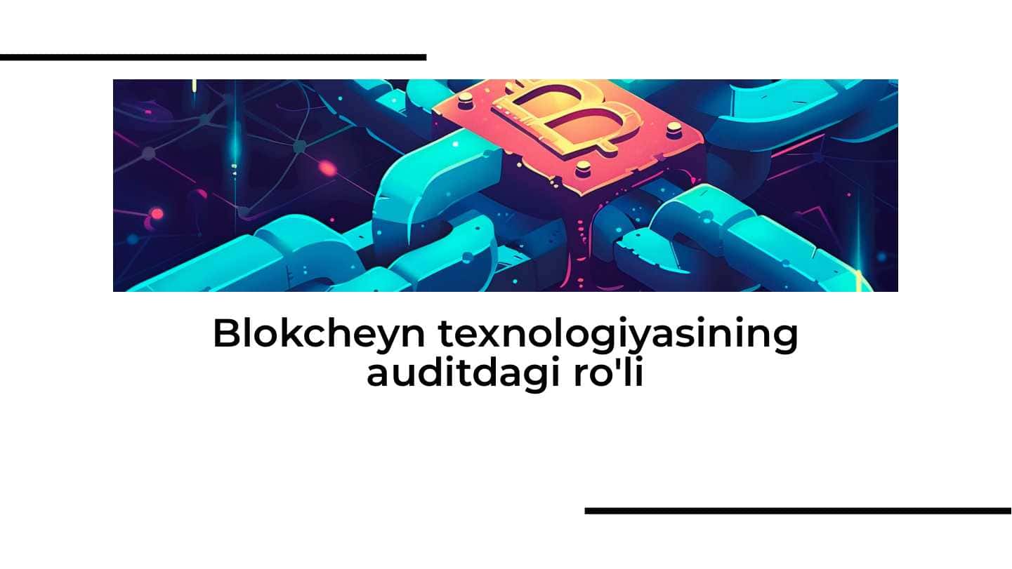 Blokcheyn texnologiyasining auditdagi ro'li