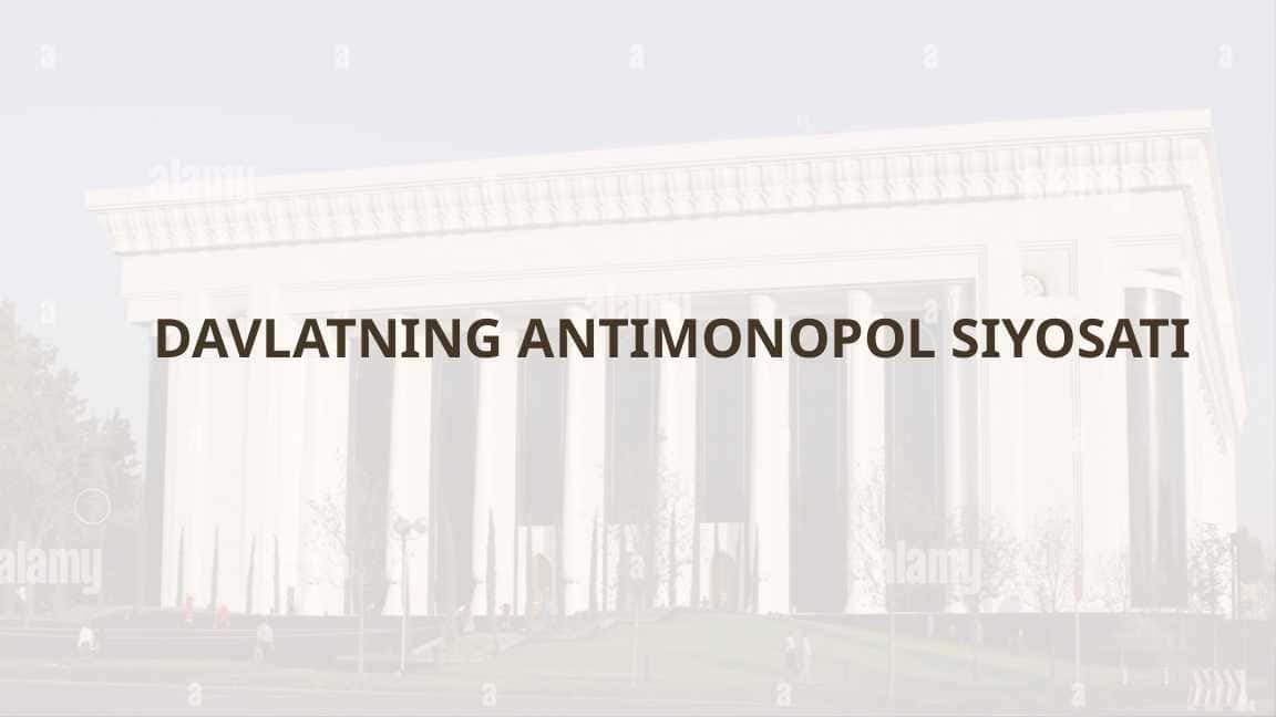 DAVLATNING ANTIMONOPOL SIYOSATI 1