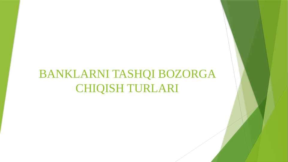 BANKLARNI TASHQI BOZORGA CHIQISH TURLARI