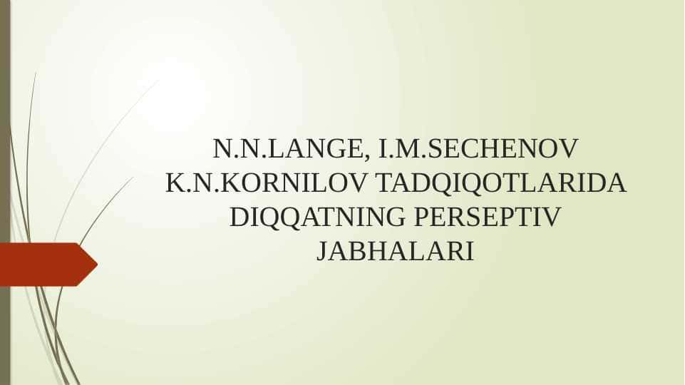 N.N.LANGE, I.M.SECHENOV K.N.KORNILOV TADQIQOTLARIDA DIQQATNING PERSEPTIV JABHALARI